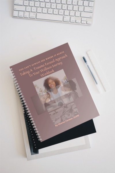 Taking A Trauma-Focused Approach To Your Wellness Journey Workbook