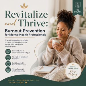 Revitalize and Thrive: Burnout Prevention for Mental Health Professionals-1CEs