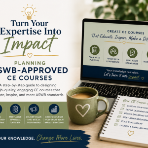 Turn Your Expertise Into Impact: Planning ASWB-Approved CE Courses (Non-CE Course)